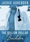 [The Billionaire's Club 01] • The Billion Dollar Bachelor